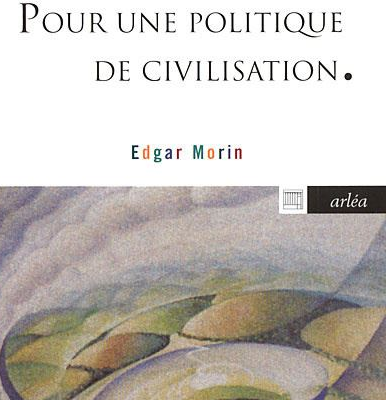 Pour une politique de civilisation, d’Edgar Morin